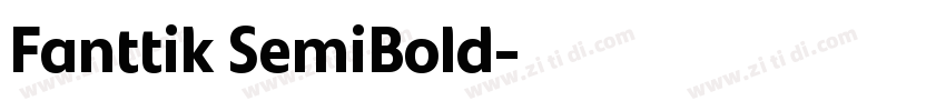 Fanttik SemiBold字体转换 Fanttik SemiBold字体转换